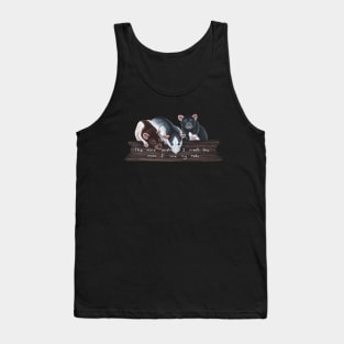 The more people I meet, the more I love my rats Tank Top